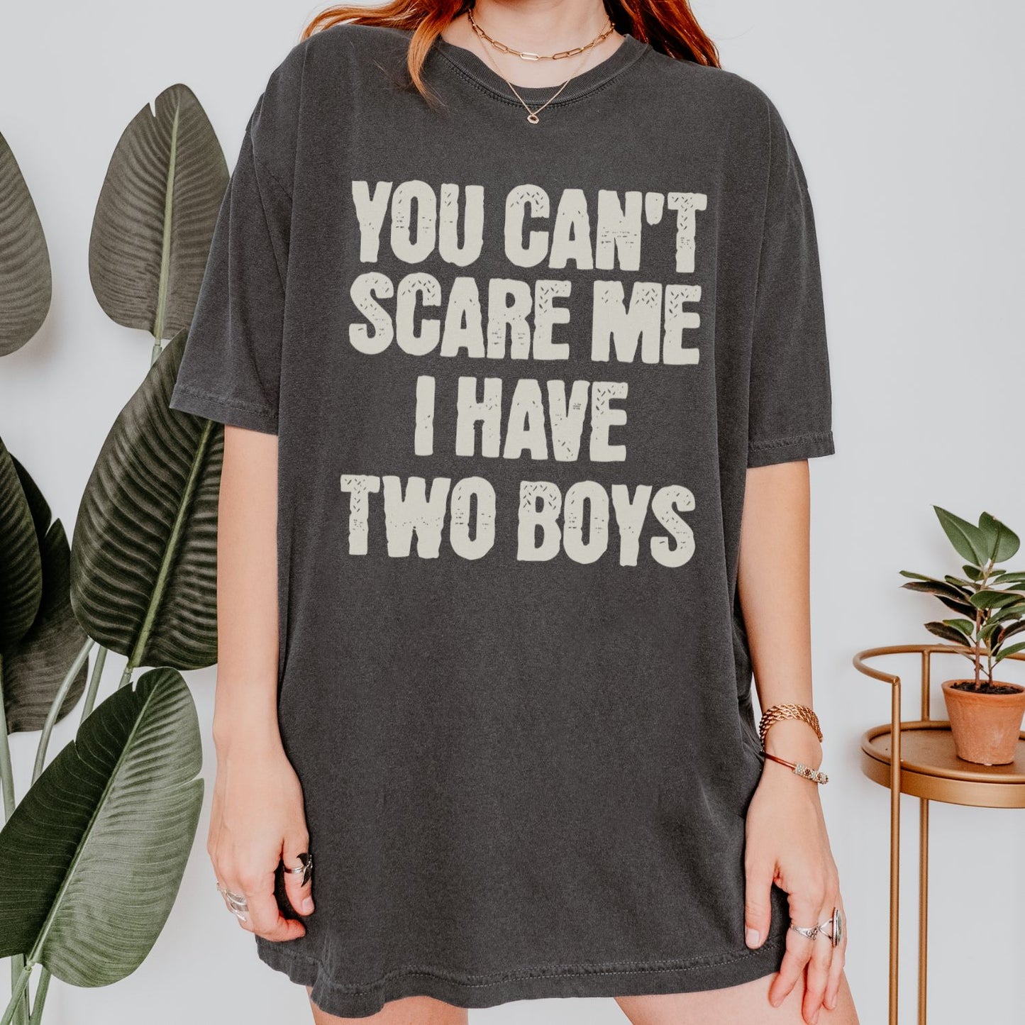 You Can't Scare Me I have Two Boys T-Shirt