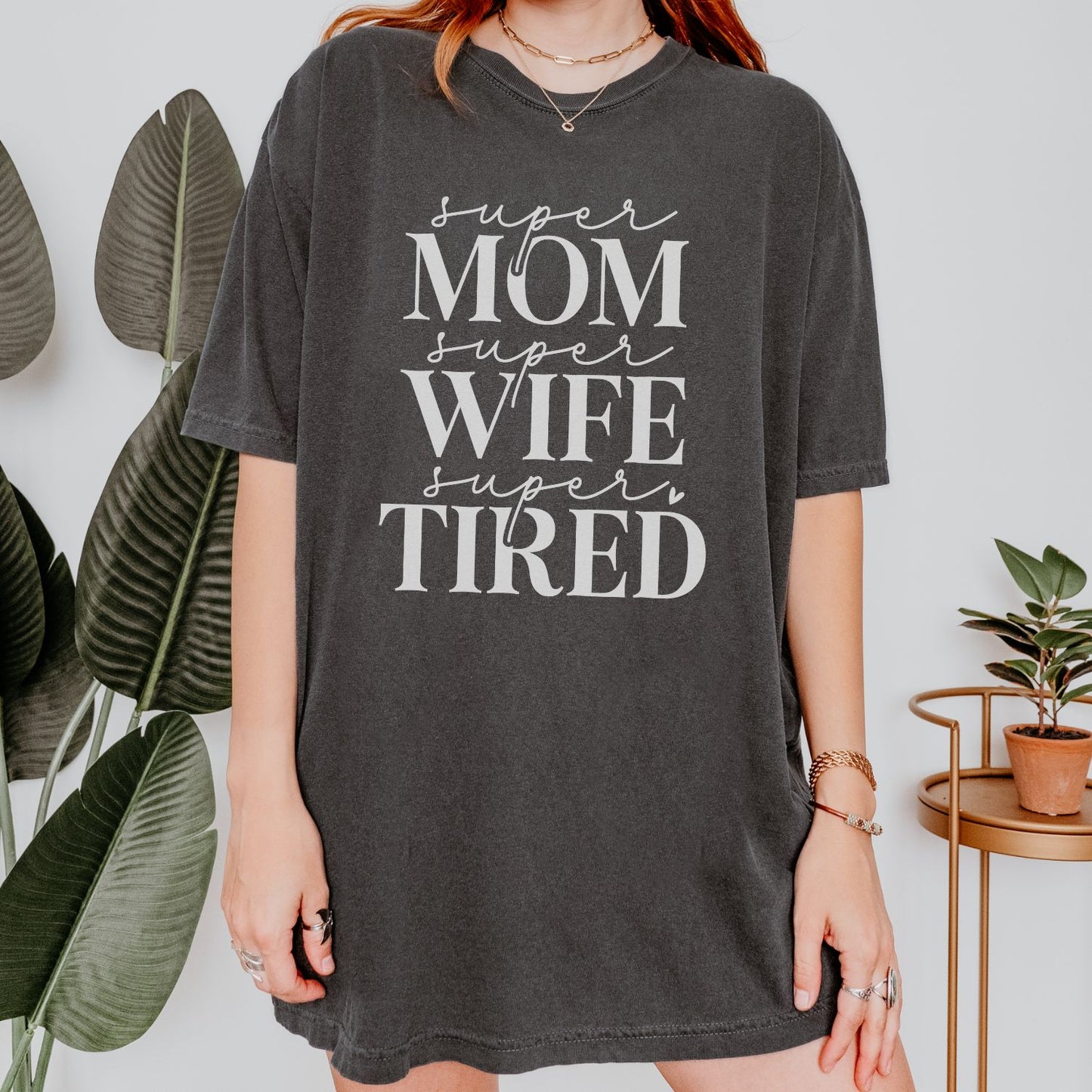 Super Mom Super Wife Super Tired T-Shirt