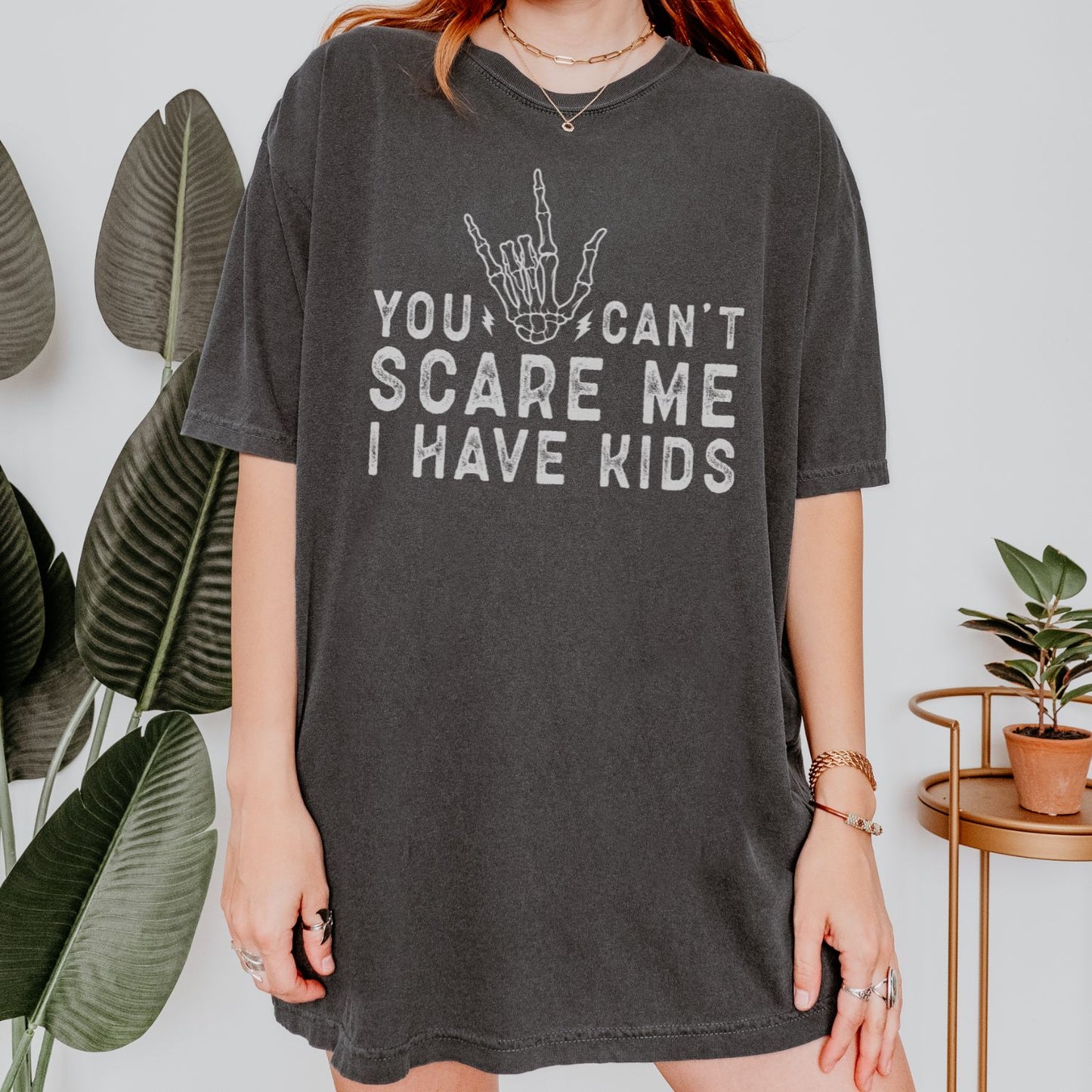 You Can't Scare Me I have Kids T-Shirt