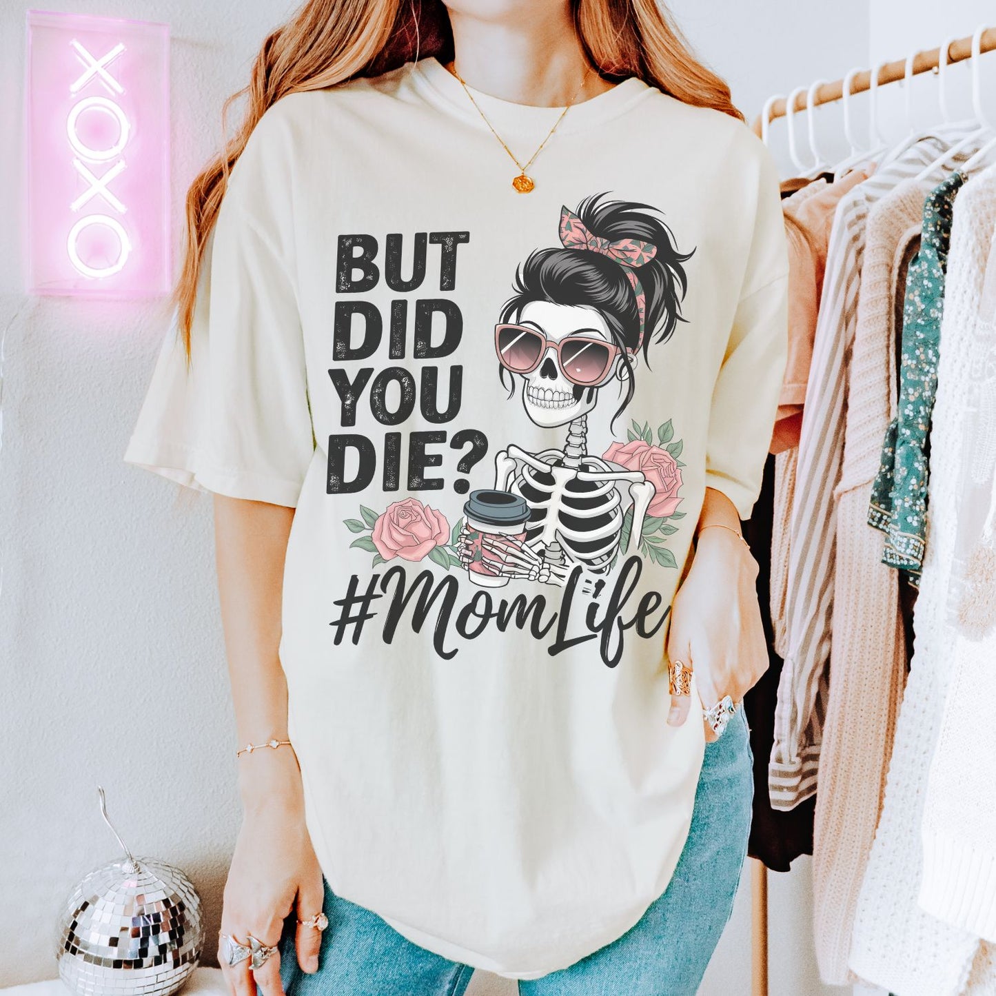 But Did You Die? #MomLife T-Shirt