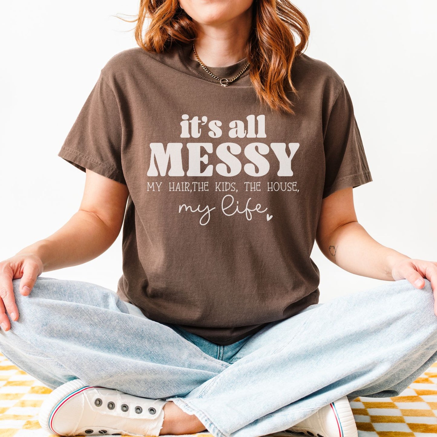 It's All Messy T-Shirt
