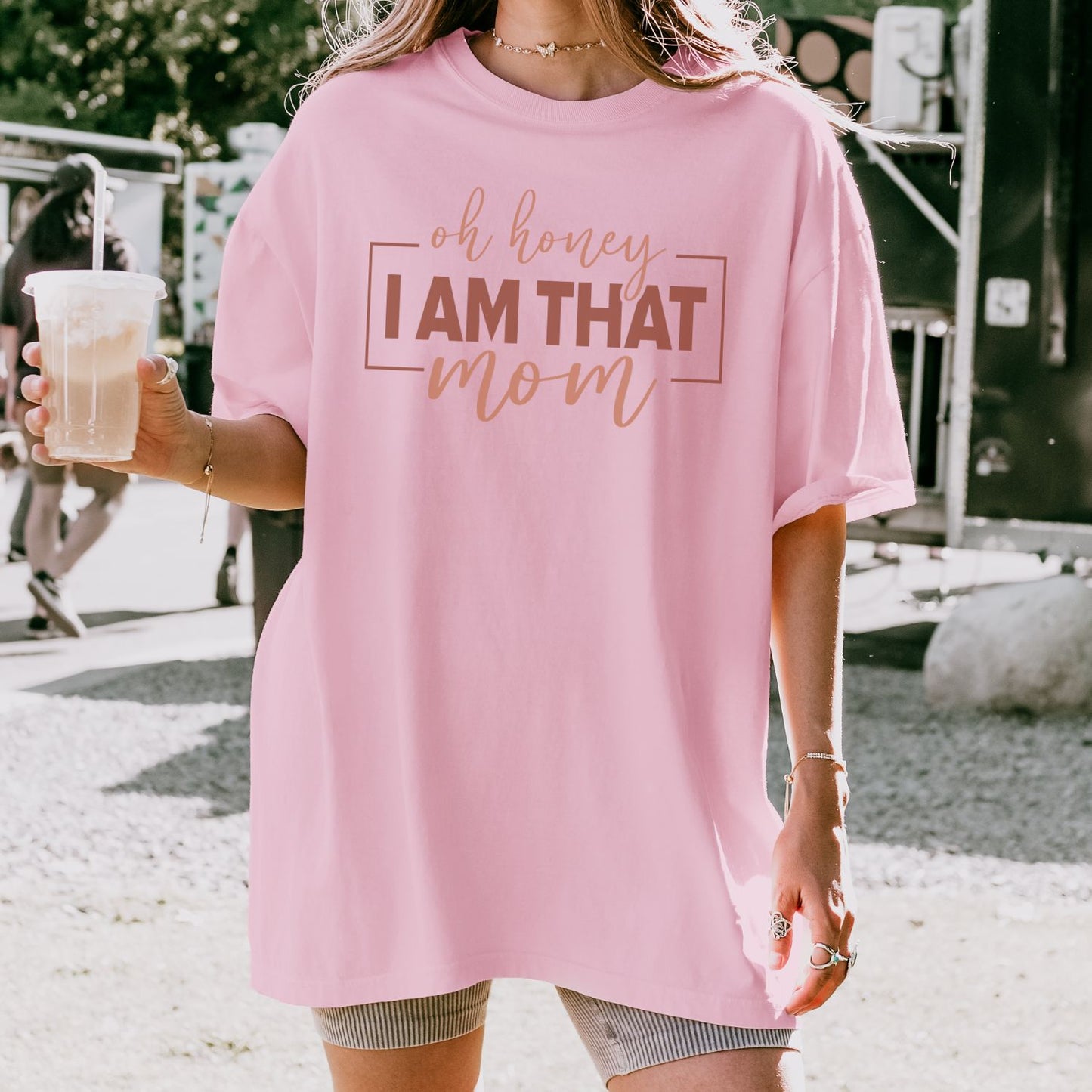 Oh Honey I Am That Mom T-Shirt