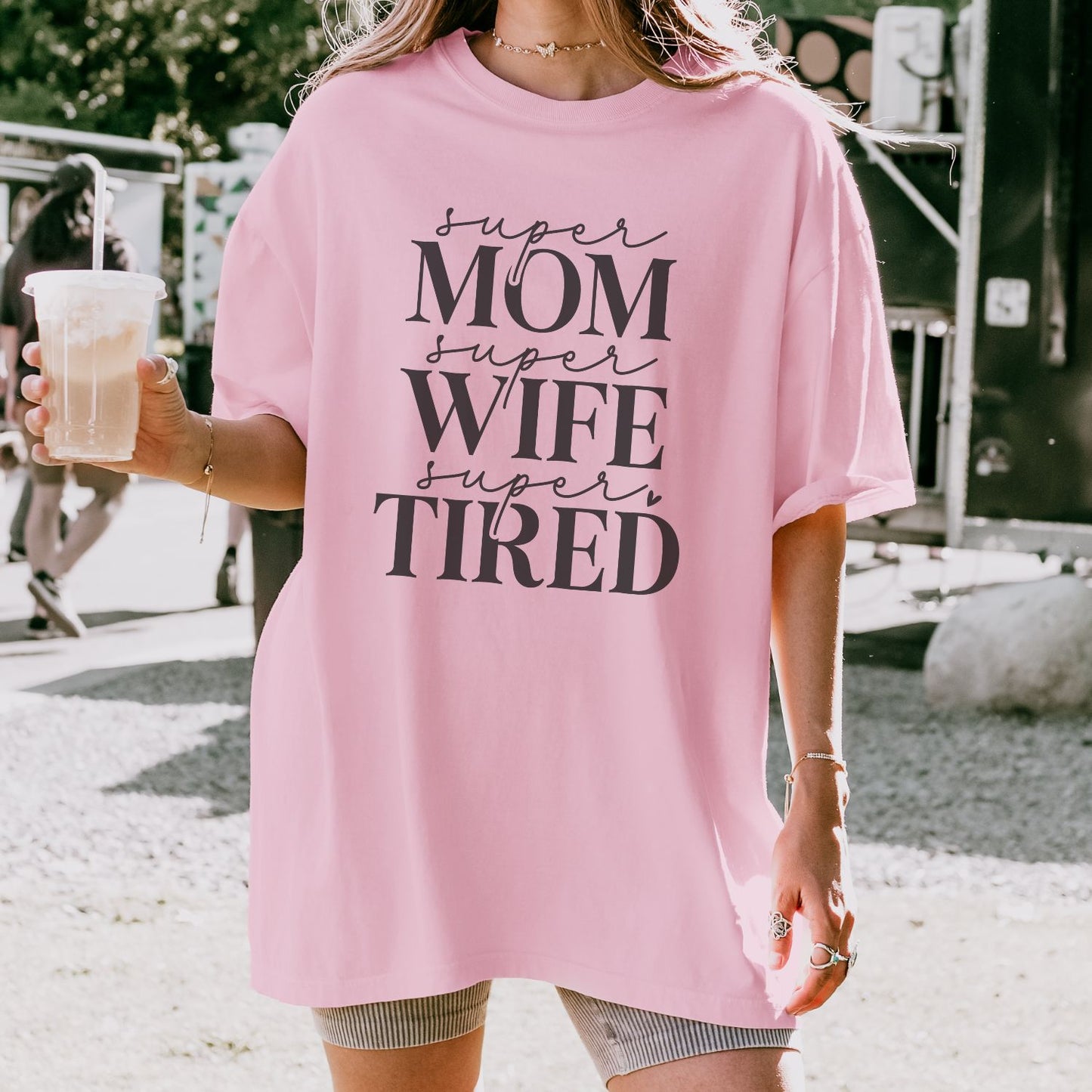 Super Mom Super Wife Super Tired T-Shirt