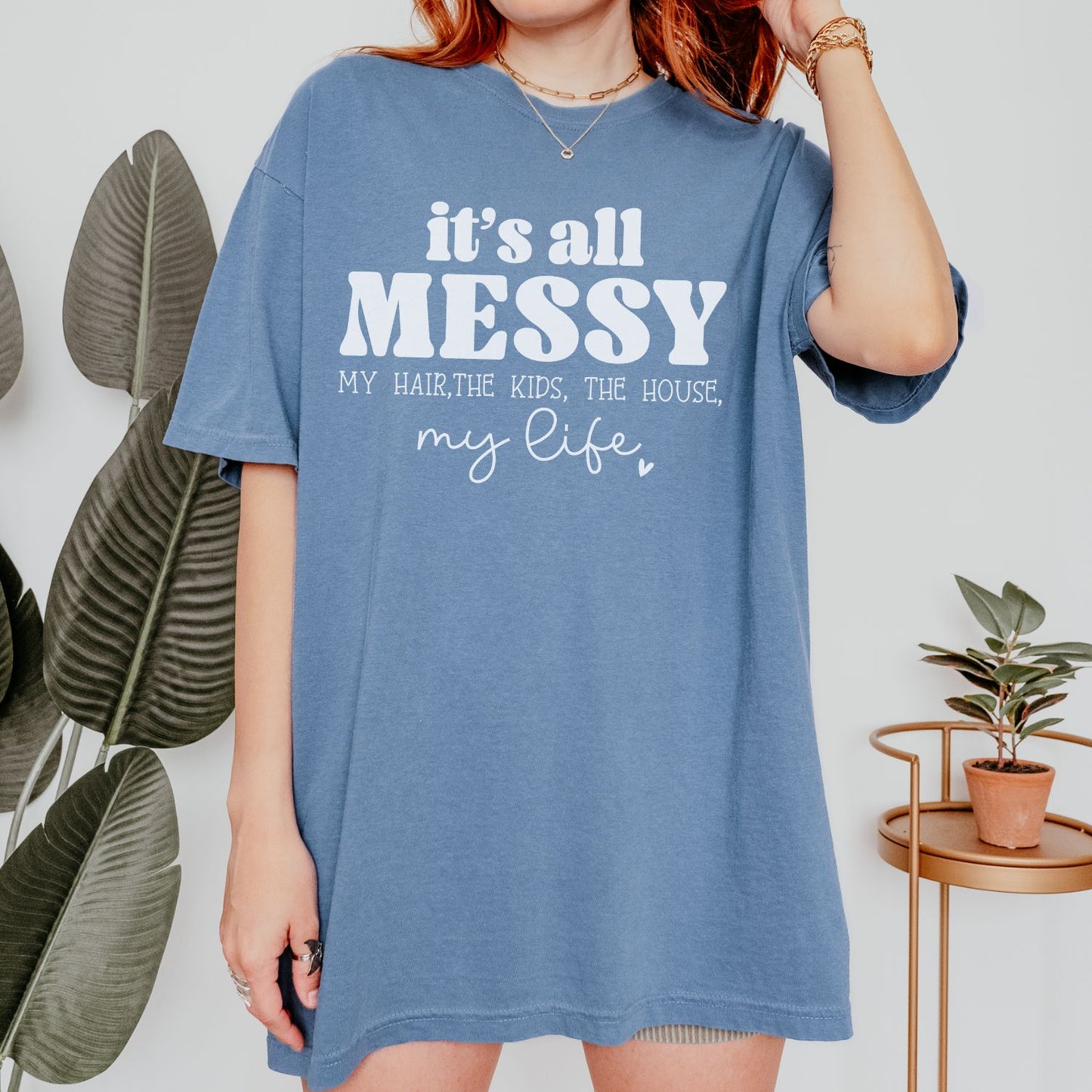 It's All Messy T-Shirt