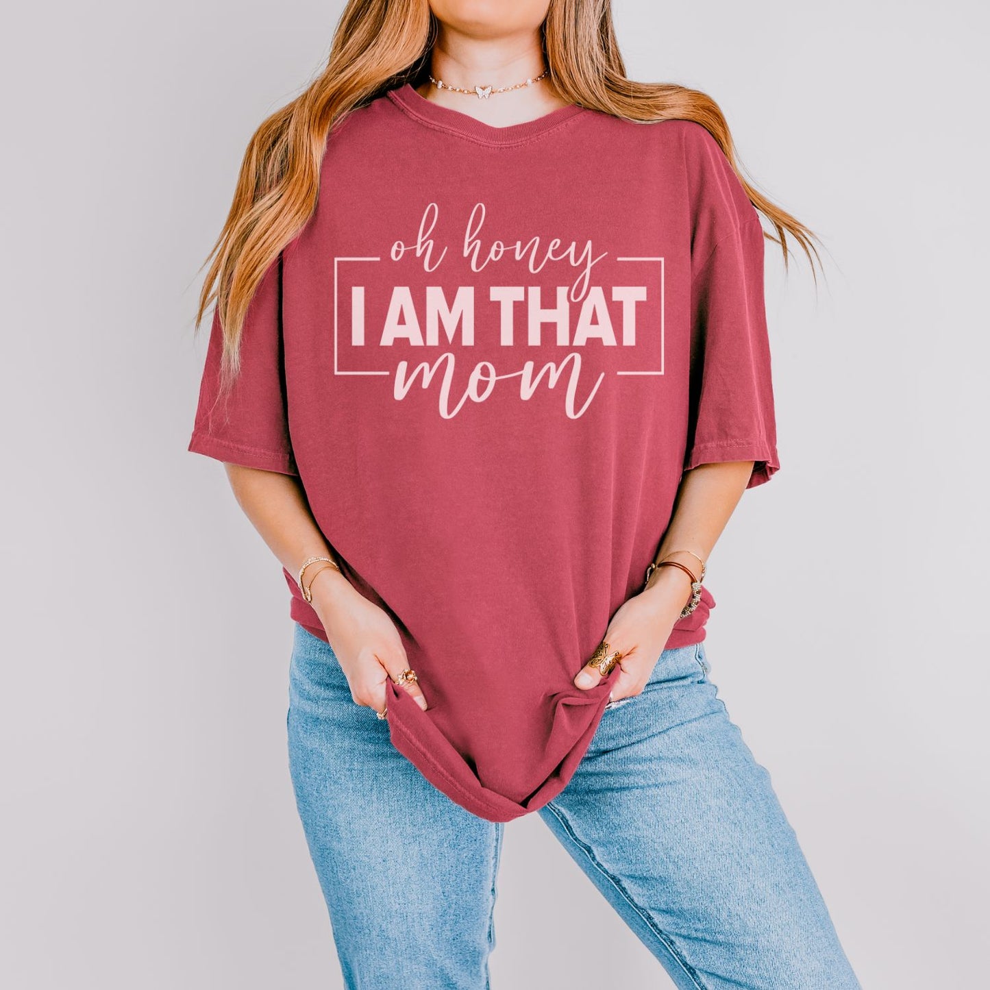 Oh Honey I Am That Mom T-Shirt