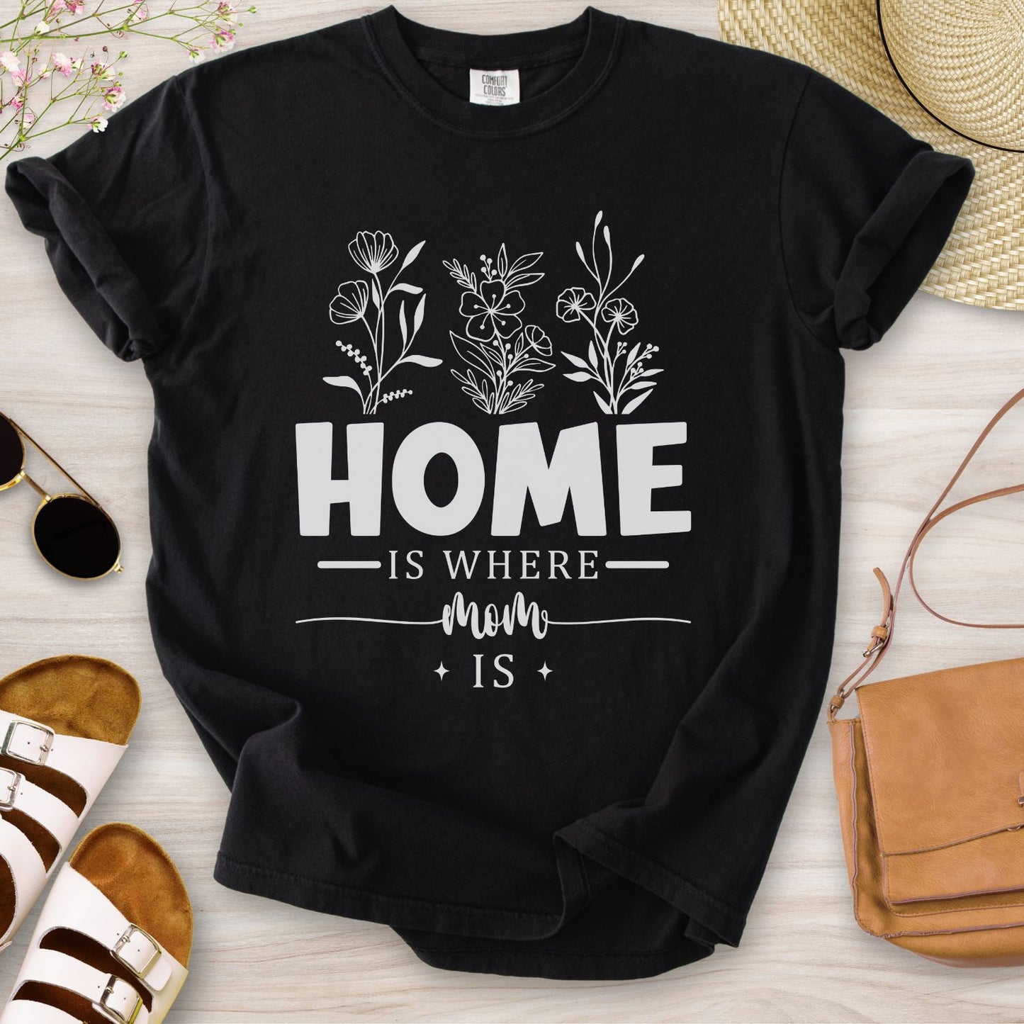 Home Is Where Mom Is T-Shirt