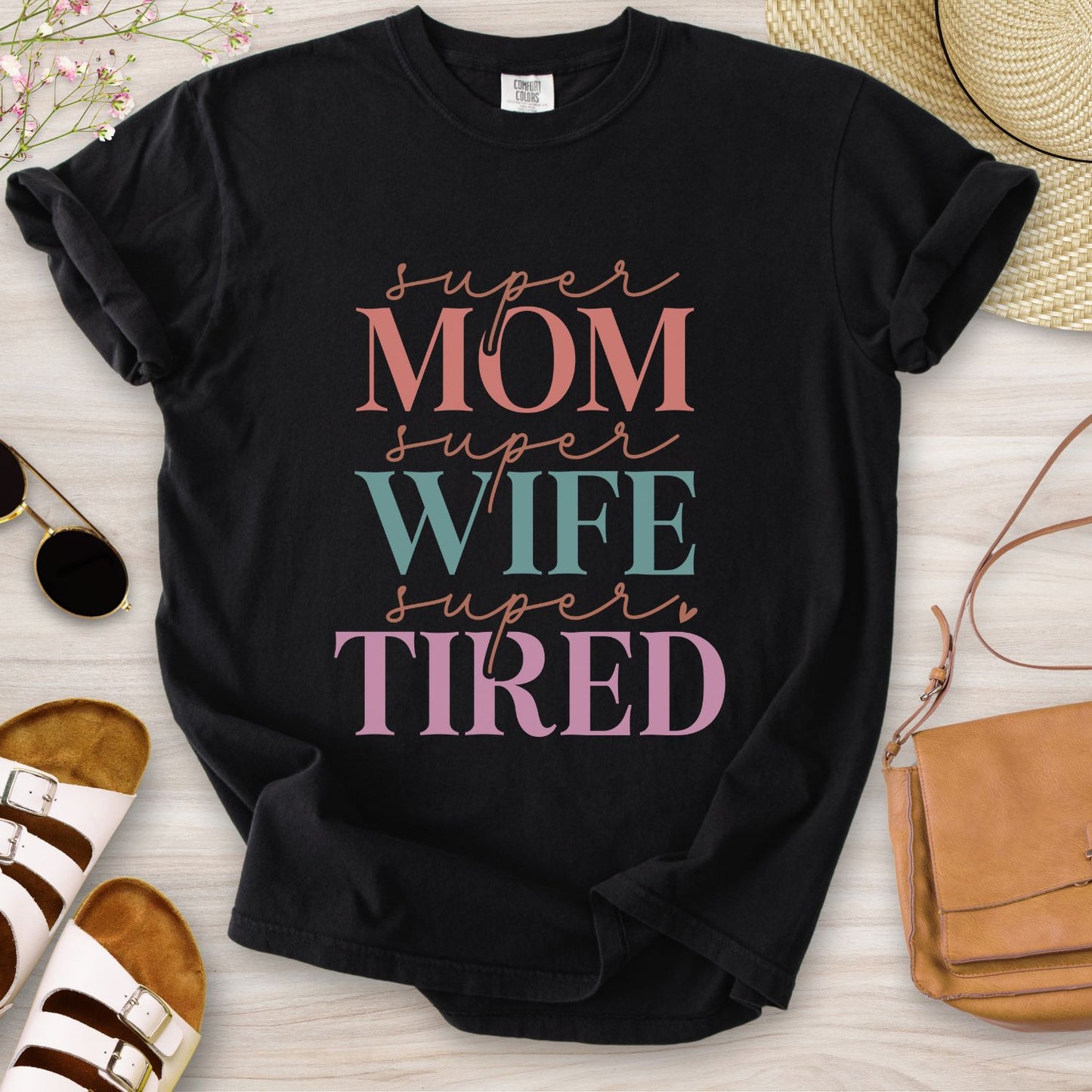Super Mom Super Wife Super Tired T-Shirt