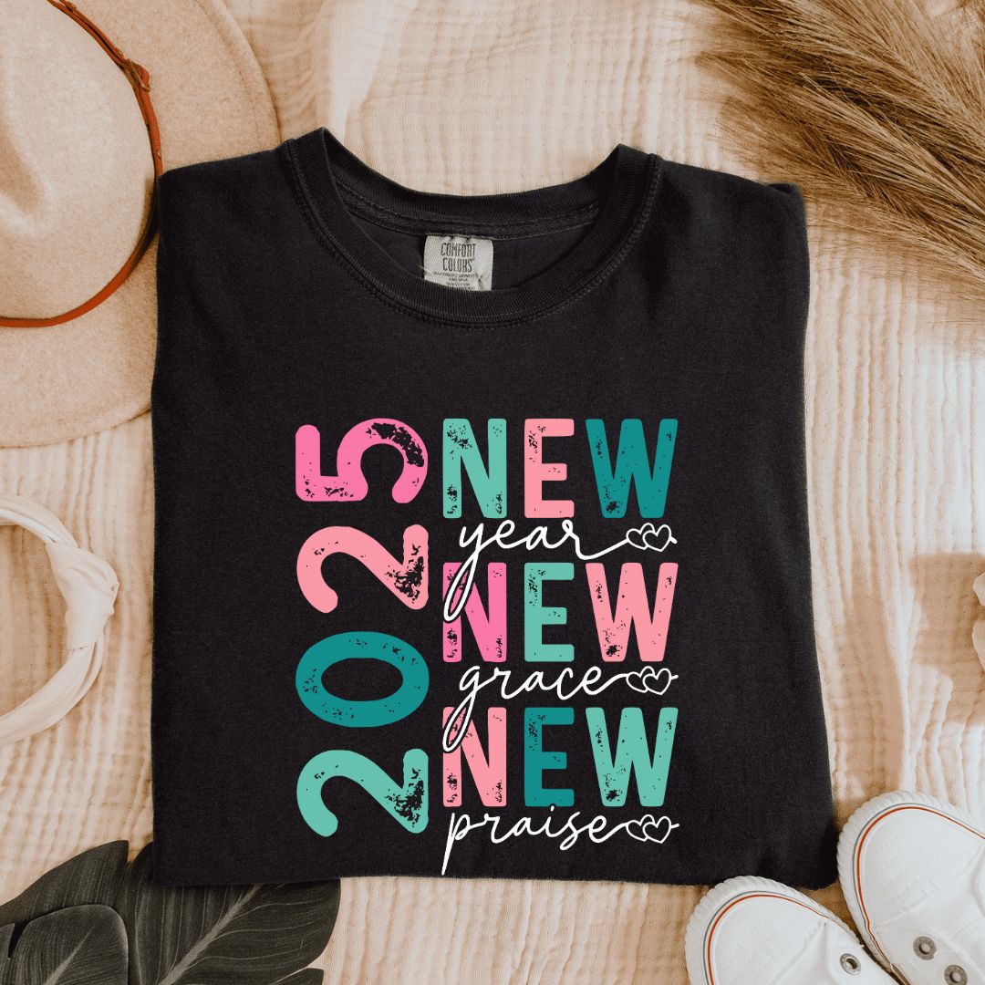 2025 New Year, New Grace, New Praise T-Shirt