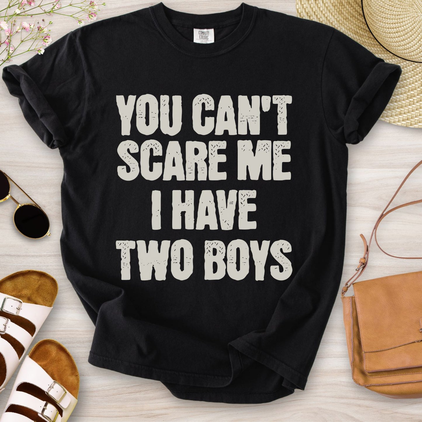 You Can't Scare Me I have Two Boys T-Shirt