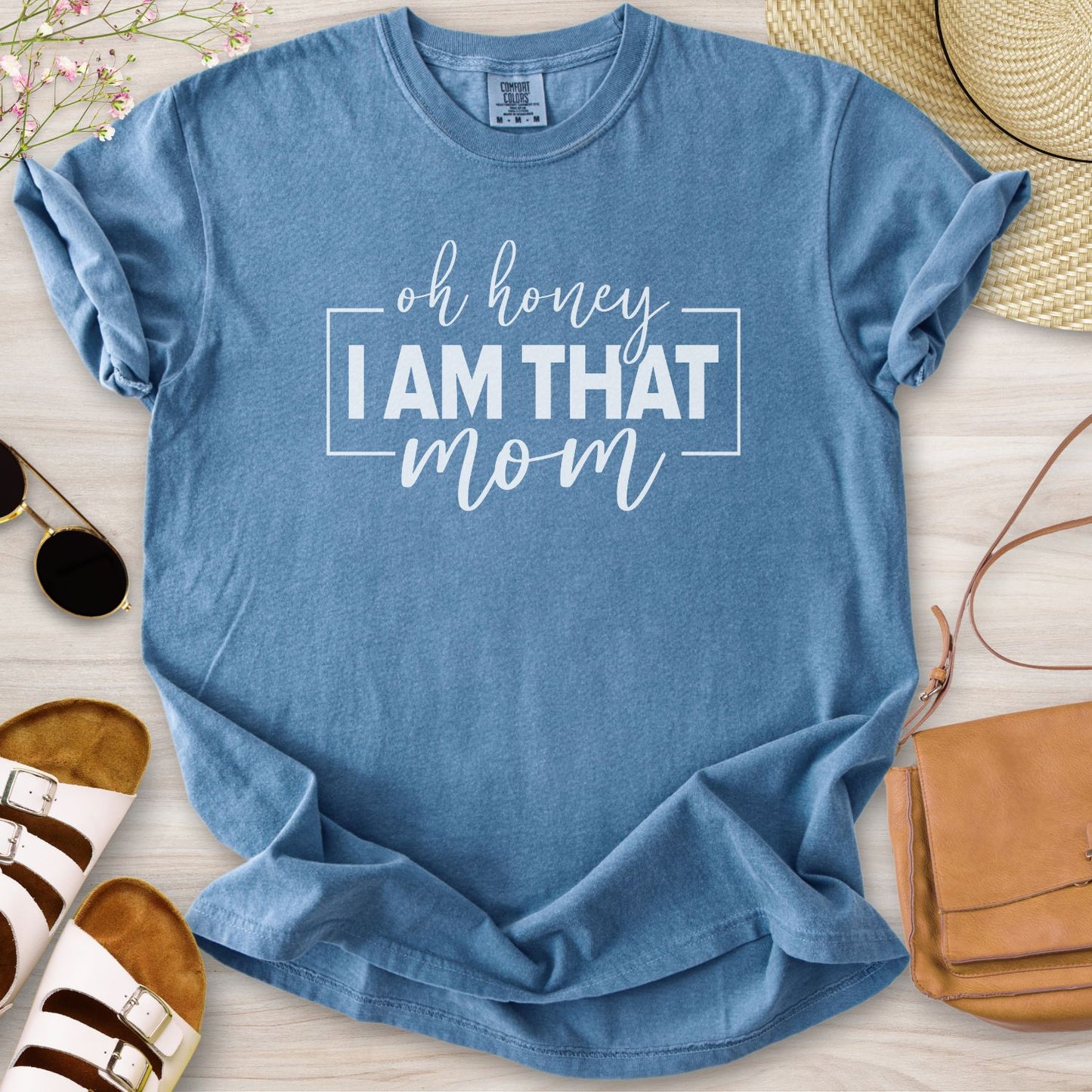 Oh Honey I Am That Mom T-Shirt