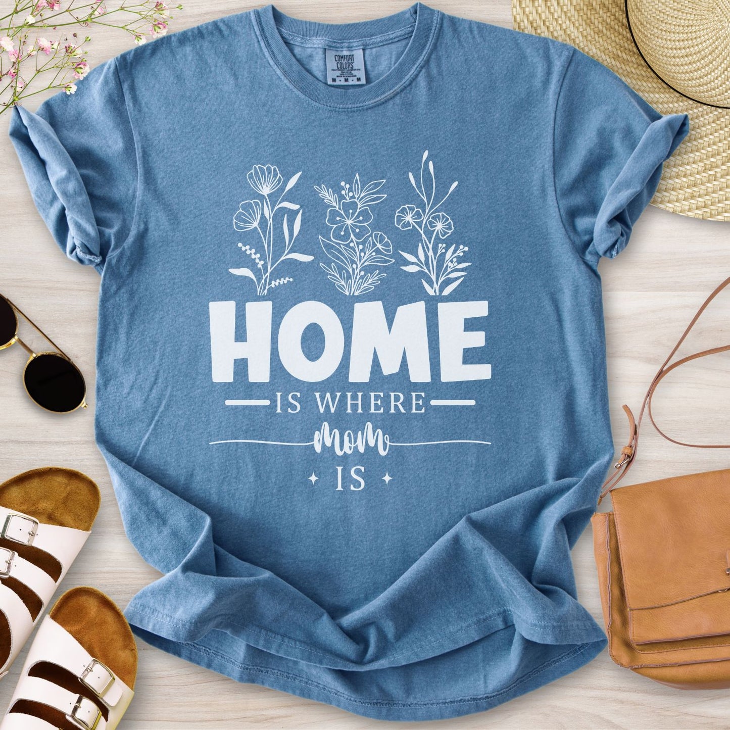 Home Is Where Mom Is T-Shirt
