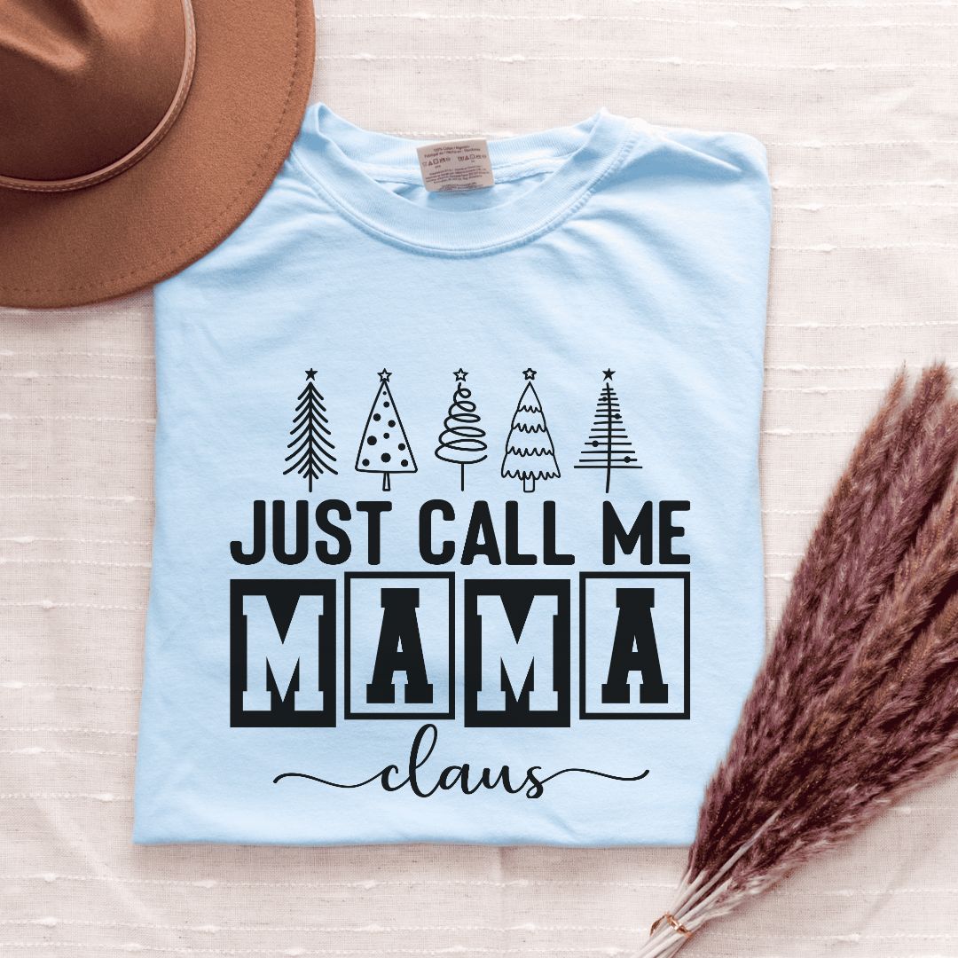Just Call Me Mama Claus T-Shirt