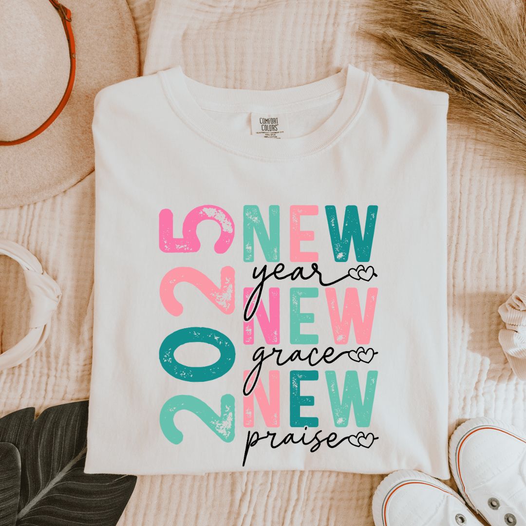 2025 New Year, New Grace, New Praise T-Shirt