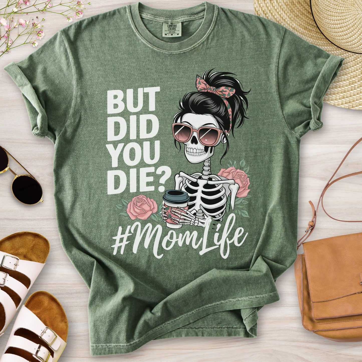 But Did You Die? #MomLife T-Shirt
