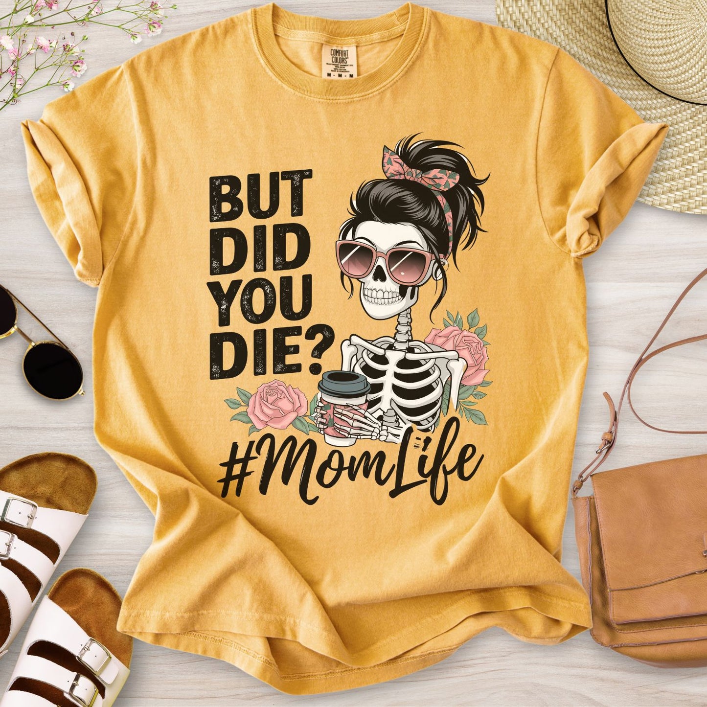 But Did You Die? #MomLife T-Shirt