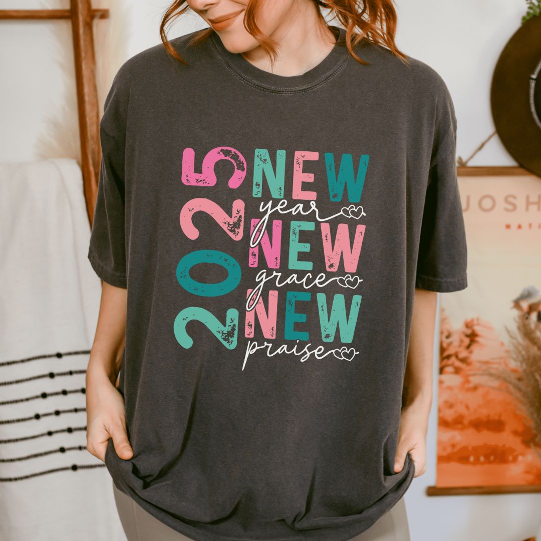 2025 New Year, New Grace, New Praise T-Shirt
