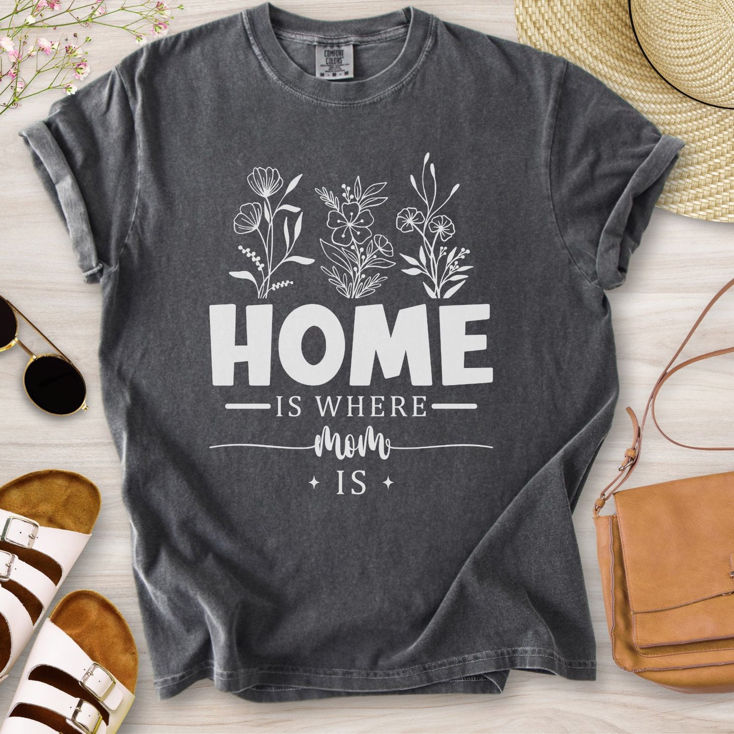 Home Is Where Mom Is T-Shirt