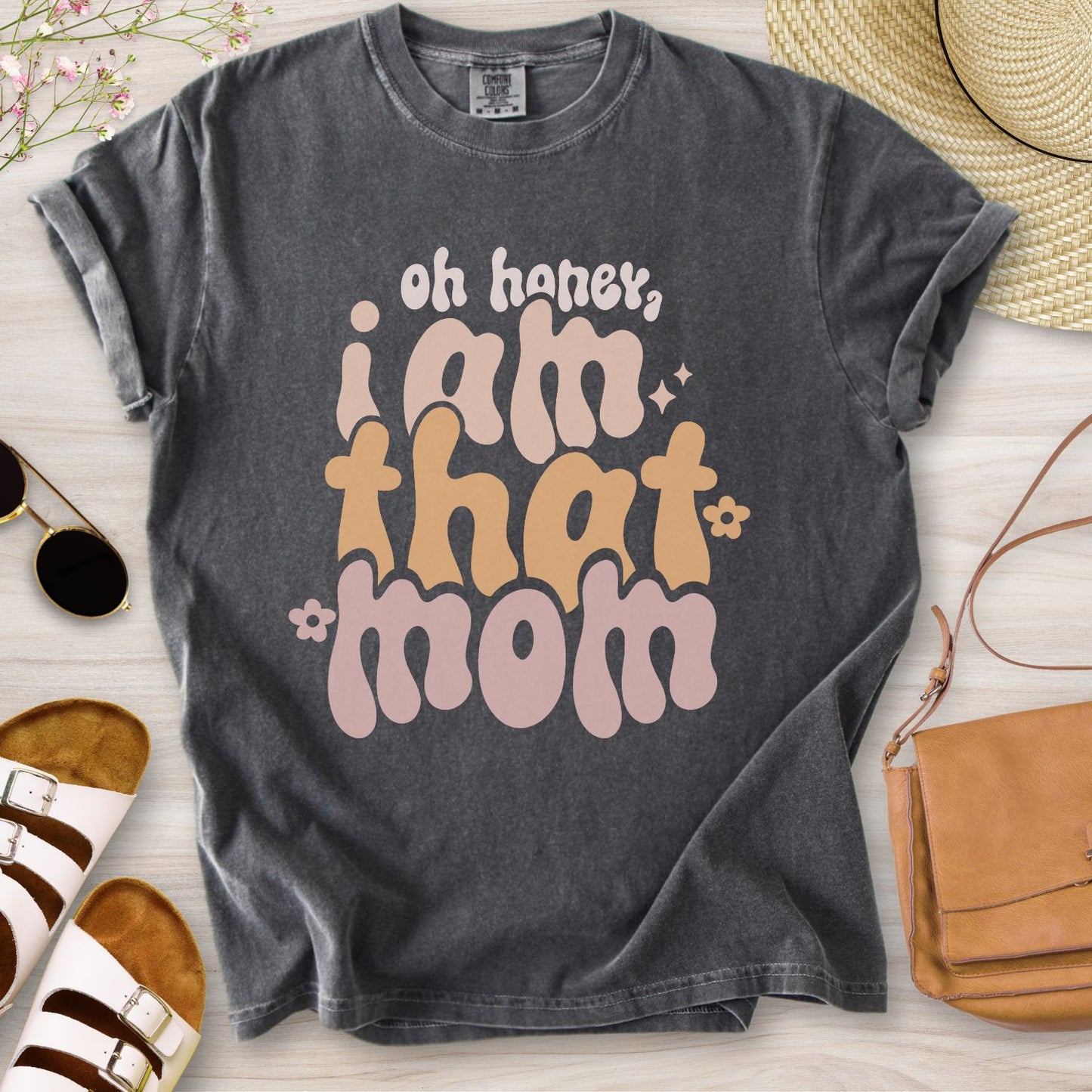 Oh Honey I Am That Mom T-Shirt