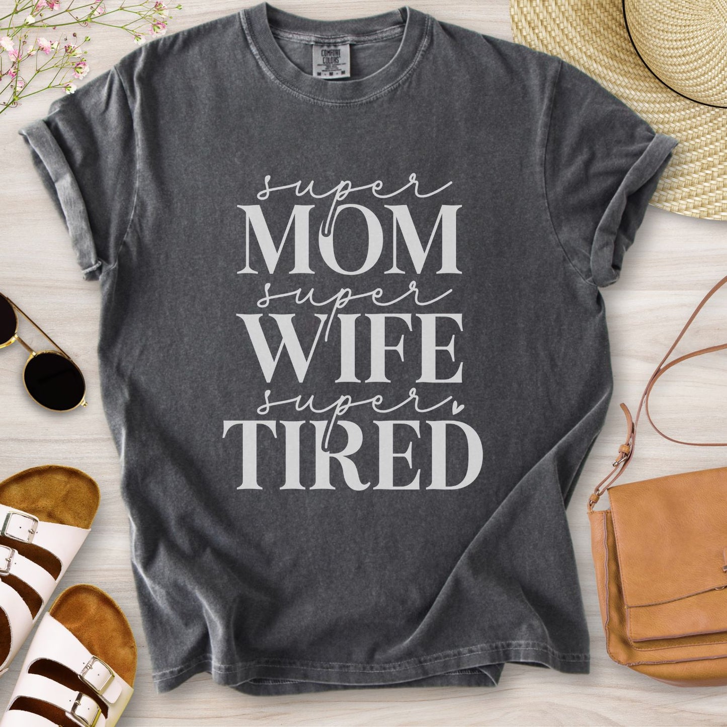 Super Mom Super Wife Super Tired T-Shirt