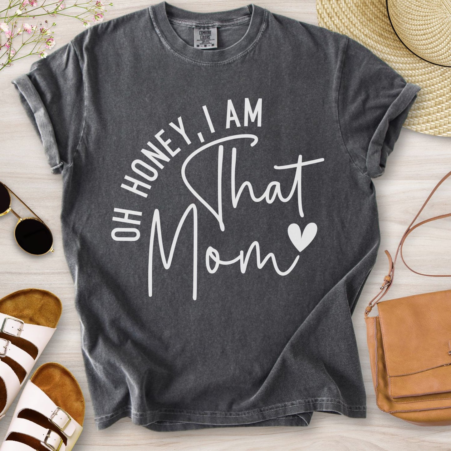 Oh Honey I Am That Mom T-Shirt