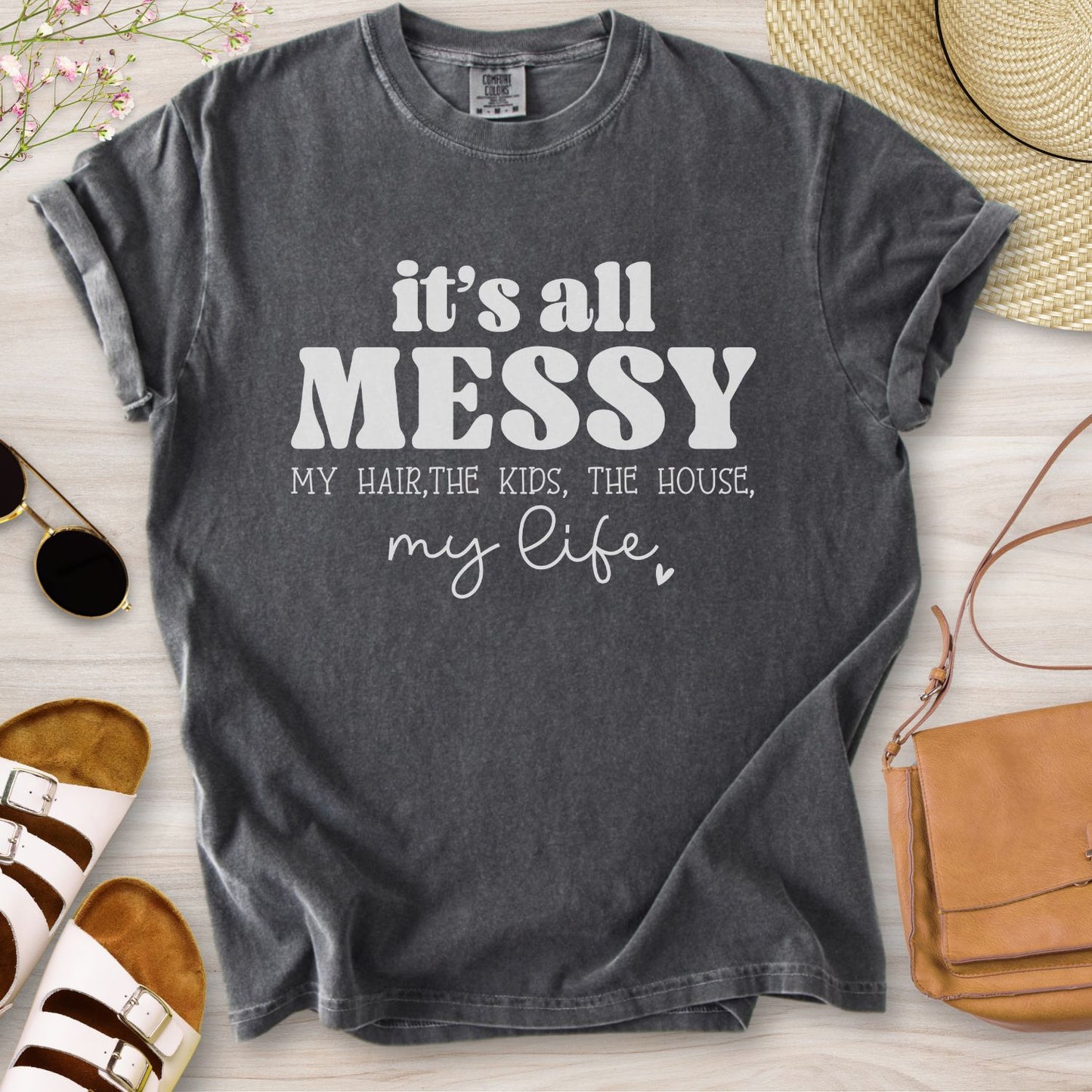 It's All Messy T-Shirt