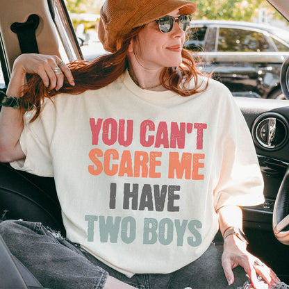 You Can't Scare Me I have Two Boys T-Shirt