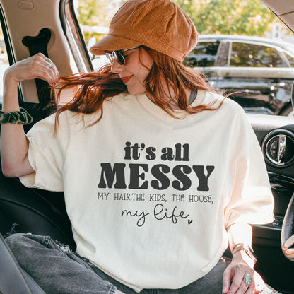 It's All Messy T-Shirt