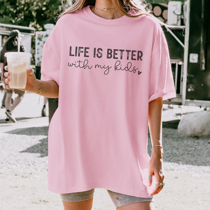 Life Is Better With My Kids T-Shirt