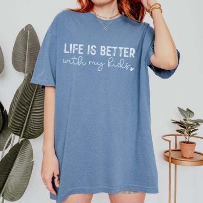 Life Is Better With My Kids T-Shirt