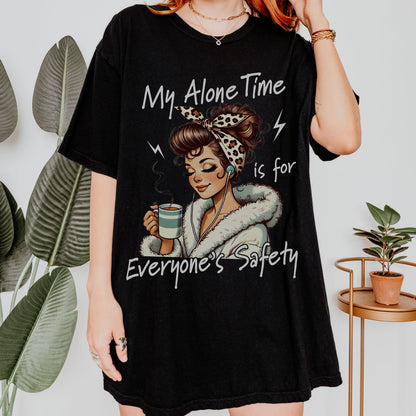 My Alone Time Is For Everyone's Safety T-Shirt