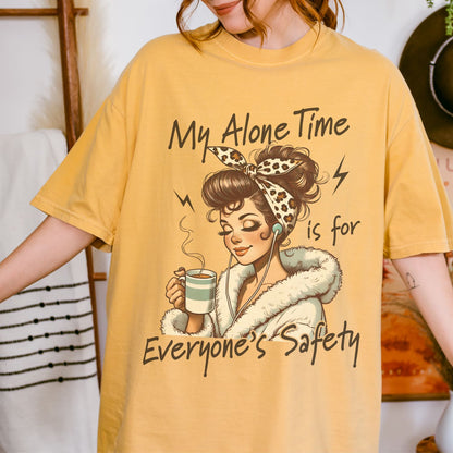 My Alone Time Is For Everyone's Safety T-Shirt