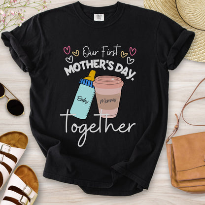 Our First Mother's Day Together T-Shirt