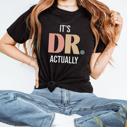 It's DR. Actually T-Shirt