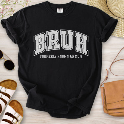 Bruh Formerly Known As Mom T-Shirt
