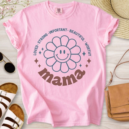 Mama: Loved Strong Important T-Shirt