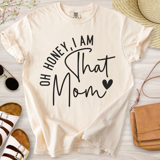 Oh Honey I Am That Mom T-Shirt