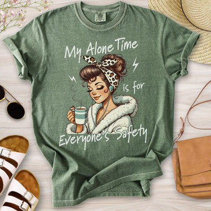 My Alone Time Is For Everyone's Safety T-Shirt
