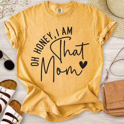 Oh Honey I Am That Mom T-Shirt