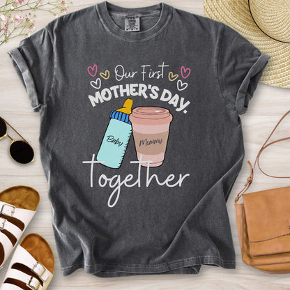 Our First Mother's Day Together T-Shirt