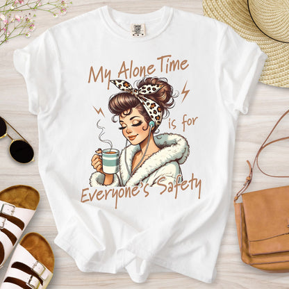 My Alone Time Is For Everyone's Safety T-Shirt